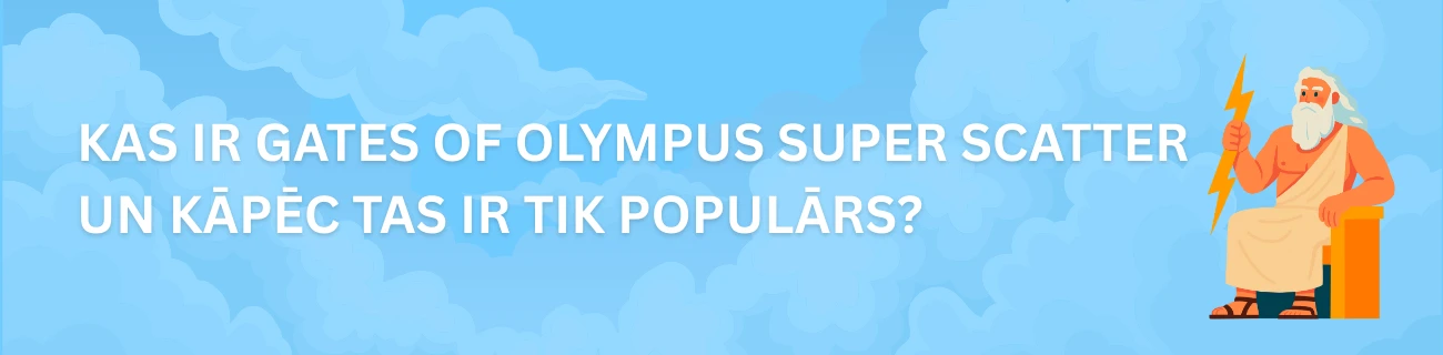 Kas ir Gates of Olympus Super Scatter un kāpēc tas ir tik populārs?