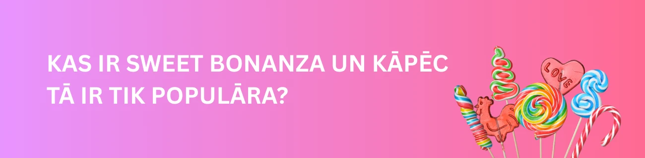 Kas ir Sweet Bonanza un Kāpēc Tā Ir Tik Populāra?