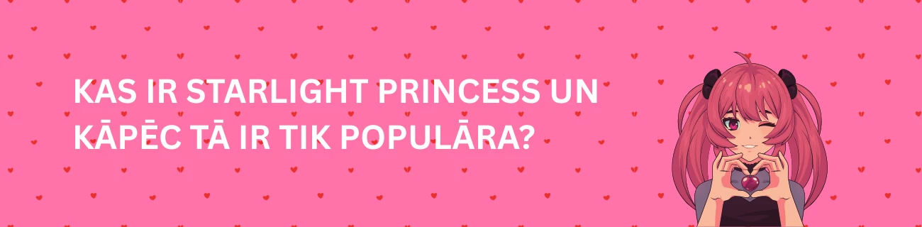 Kas ir Starlight Princess un kāpēc tā ir tik populāra?