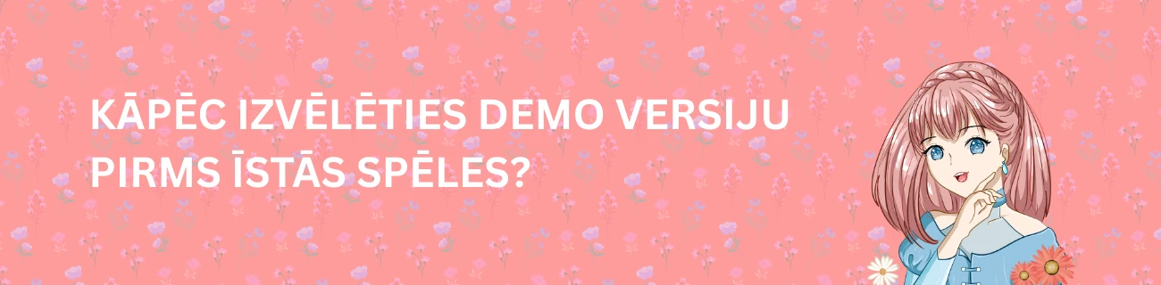 Kāpēc izvēlēties demo versiju pirms īstās spēles?