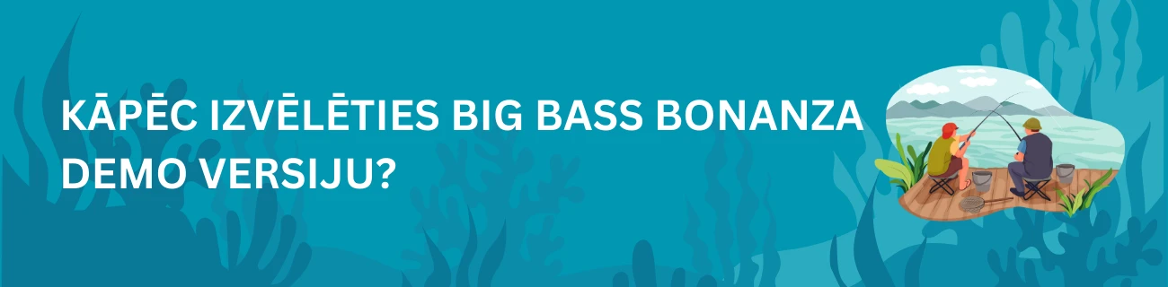 Kāpēc izvēlēties Big Bass Bonanza demo versiju?