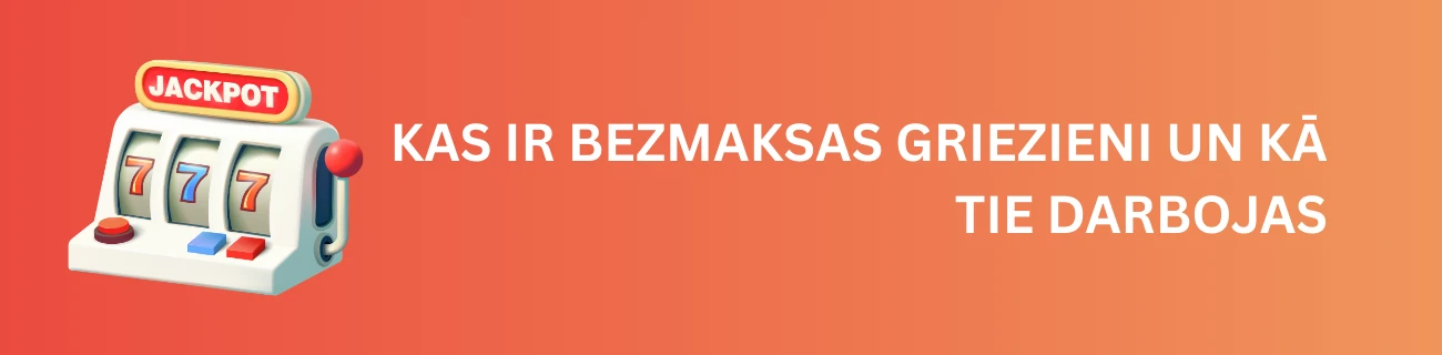 Kas ir bezmaksas griezieni un kā tie darbojas