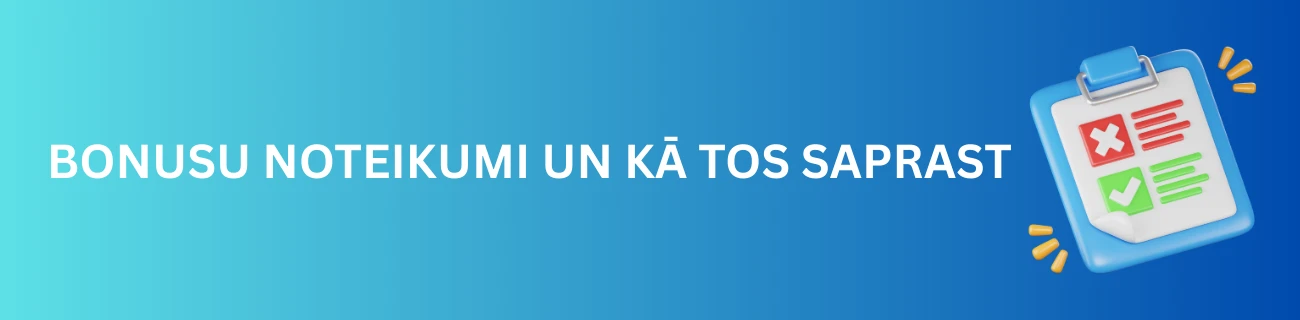 Bonusu noteikumi un kā tos saprast