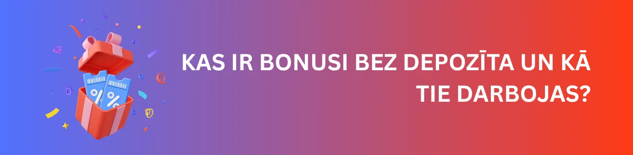 Kas ir bonusi bez depozīta un kā tie darbojas?