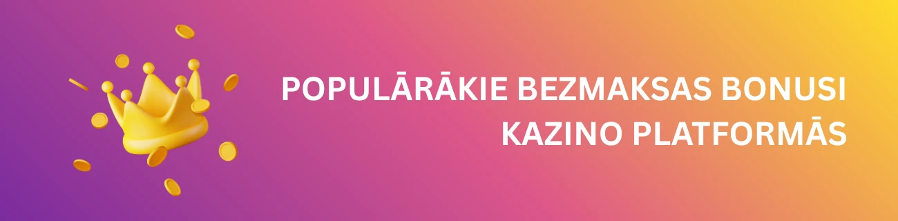 Populārākie bezmaksas bonusi kazino platformās